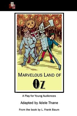 Marvelous Land of Oz: A Play for Young Audiences by Baum, L. Frank
