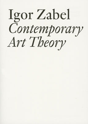 Contemporary Art Theory by Zabel, Igor