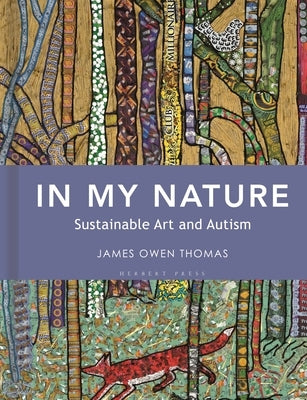 In My Nature: Sustainable Art and Autism by Thomas, James Owen