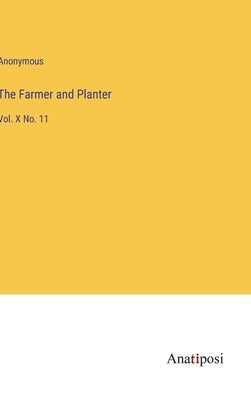 The Farmer and Planter: Vol. X No. 11 by Anonymous