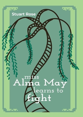 Miss Alma May Learns to Fight by Rose, Stuart