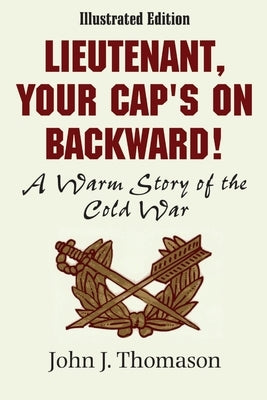Lieutenant, Your Cap's on Backwards, Illustrated Edition by Thomason, John J.