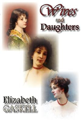 Wives and Daughters by Gaskell, Elizabeth