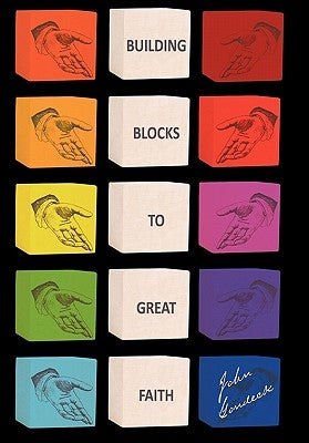 Building Blocks to Great Faith by Gondeck, John