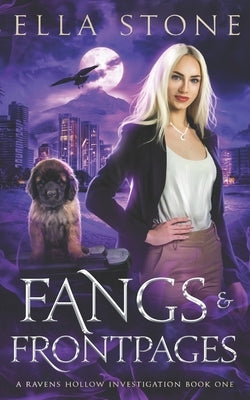 Fangs and Front Pages: A thrilling urban fantasy story by Stone, Ella