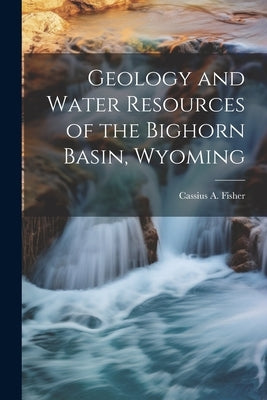Geology and Water Resources of the Bighorn Basin, Wyoming by Fisher, Cassius a. (Cassius Asa) 187