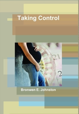 Taking Control by Johnston, Bronwen E.