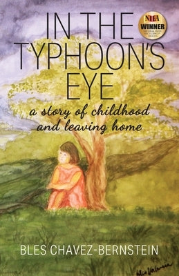 In The Typhoon's Eye: A Story of Childhood and Leaving Home by Chavez-Bernstein, Bles