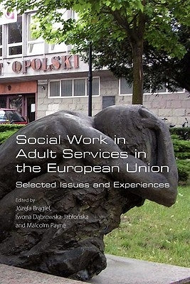 Social Work in Adult Services in the European Union. Selected Issues and Experiences by Bragiel, Jozefa