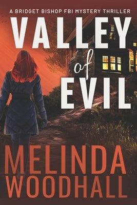 Valley of Evil: A Bridget Bishop FBI Mystery Thriller Book 6 by Woodhall, Melinda