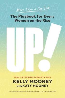 Up!: The Playbook for Every Woman on the Rise by Mooney, Kelly