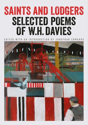 Saints and Lodgers: Poems of W. H. Davies by Davies, Wh