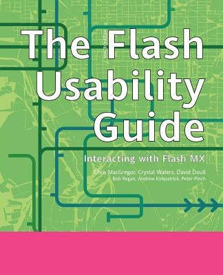 The Flash Usability Guide: Interacting with Flash MX by Kirkpatrick, Andrew