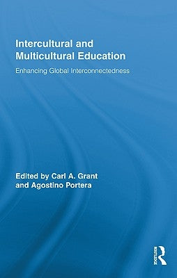 Intercultural and Multicultural Education: Enhancing Global Interconnectedness by Grant, Carl A.