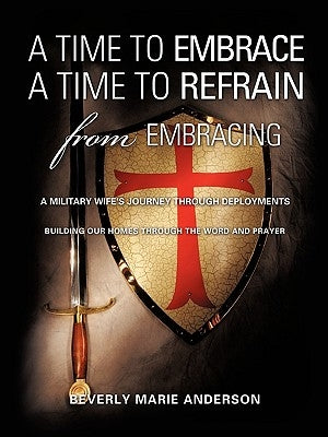A Time to Embrace A Time to Refrain from Embracing by Anderson, Beverly Marie