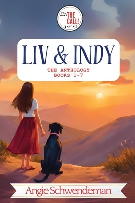 Liv & Indy - The Anthology (Books 1-7): You Make the Call Series: The Anthology by Schwendeman, Angie