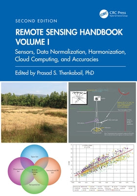Remote Sensing Handbook, Volume I: Sensors, Data Normalization, Harmonization, Cloud Computing, and Accuracies by Thenkabail, Prasad S.