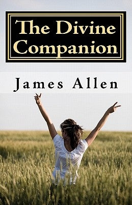 The Divine Companion: Taking You through Life in Truth by Allen, James