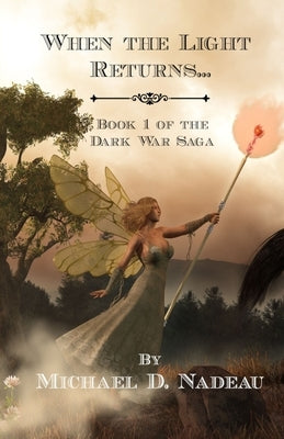 When the Light Returns...: The Dark War Saga Book 1 by Nadeau, Michael D.