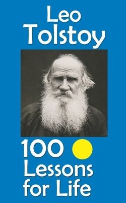 Leo Tolstoy: 100 Lessons for Life by Hemmatkhah Kalibar, Farhad