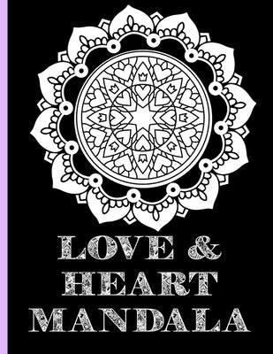 Love & Heart Mandala: Amazing adult coloring books with quotes for adults, women, men, teens - Anxiety, Relaxation, Mindfulness - 30 unique by Bhat, S.