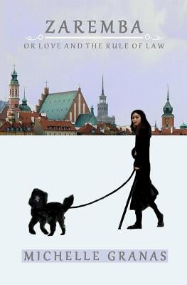 Zaremba: or Love and the Rule of Law by Granas, Michelle
