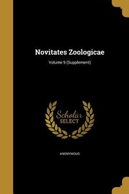 Novitates Zoologicae; Volume 9 (Supplement) by Anonymous