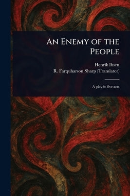 An Enemy of the People by Ibsen, Henrik