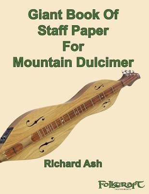 Giant Book Of Staff Paper For Mountain Dulcimer by Ash, Richard