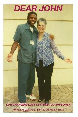 Dear John: Life Changing Love Letters to a Prisoner by Ellis, Johnny L.