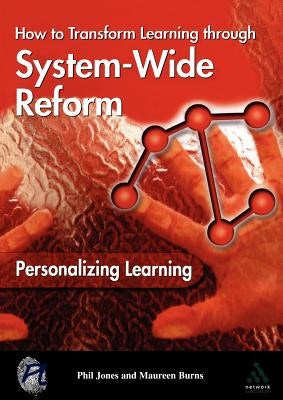 Personalizing Learning: How to Transform Learning Through System-Wide Reform by Jones, Phil