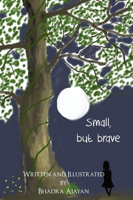 Small, but brave by Ajayan, Bhadra