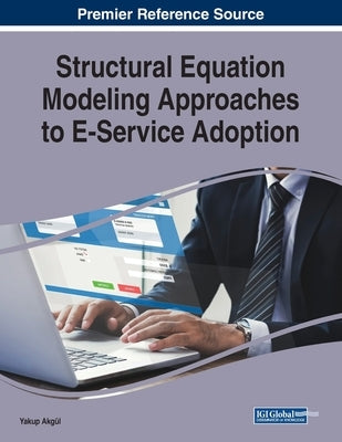 Structural Equation Modeling Approaches to E-Service Adoption by Akgül, Yakup