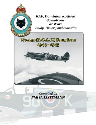 No. 441 (RCAF) Squadron 1944-1945 by Listemann, Phil H.