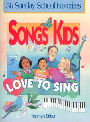 Songs Kids Love to Sing: Teacher Songbook by Gieseke, Richard