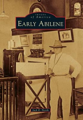 Early Abilene by North, Jack E.