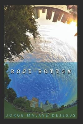 Rock Bottom by Malave-DeJesus, Jorge