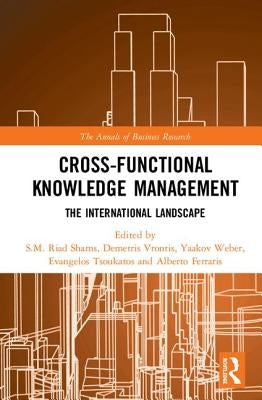 Cross-Functional Knowledge Management: The International Landscape by Shams, S. M. Riad