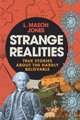Strange Realities: True Stories of the hardly believable by Jones, Les Mason