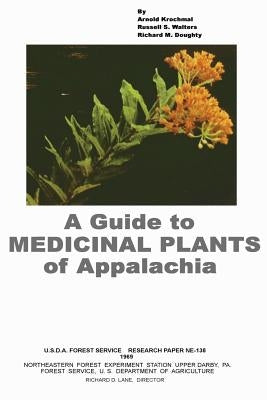A Guide to Medicinal Plants of Appalachia by Agriculture, U. S. Department of