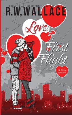 Love at First Flight: A Sweet Romance by Wallace, R. W.