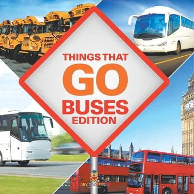 Things That Go - Buses Edition by Baby Professor