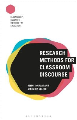 Research Methods for Classroom Discourse by Ingram, Jenni