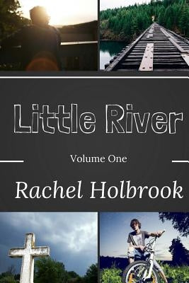 Little River: Volume One by Holbrook, Rachel