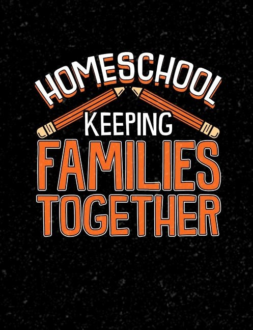 Homeschool Keeping Families Together: Homeschool Themed College Ruled Composition Notebook by Notebooks, Punny