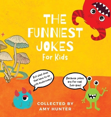 The Funniest Jokes for Kids by Hunter, Amy