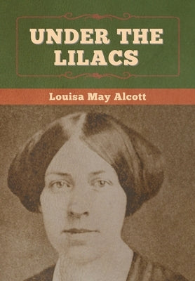 Under the Lilacs by Alcott, Louisa May