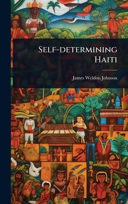 Self-determining Haiti by Johnson, James Weldon
