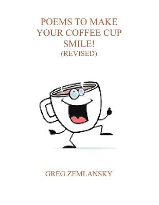 Poems To Make Your Coffee Cup Smile (Revised) by Zemlansky, Greg