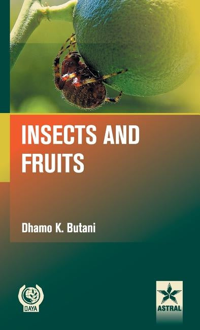 Insects and Fruits by Dhamo K. Butani